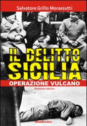 Il delitto Sicilia. Operazione vulcano