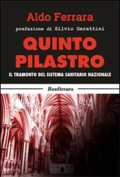 Quinto pilastro. Il tramonto del sistema sanitario nazionale