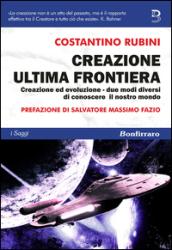 Creazione ultima frontiera. Creazione ed evoluzione. Due modi diversi ma non separati di conoscere il nostro mondo