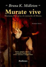 Murate vive. Marianna de Leyva e le monache di Monza