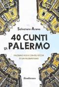 40 cunti di Palermo. Palermo vista con gli occhi di un palermitano. Testo siciliano e italiano