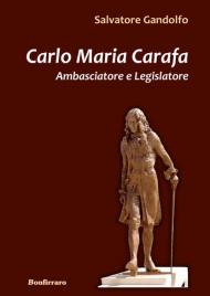 Carlo Maria Carafa. Ambasciatore e legislatore