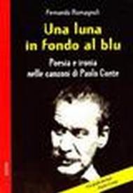 Una luna in fondo al blu. Poesia e ironia nelle canzoni di Paolo Conte