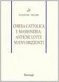 Chiesa cattolica e massoneria: antiche lotte, nuovi orizzonti