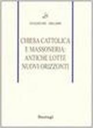 Chiesa cattolica e massoneria: antiche lotte, nuovi orizzonti