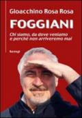 Foggiani. Chi siamo, da dove veniamo e perché non arriveremo mai