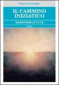 Il cammino iniziatico. Massoneria e luce