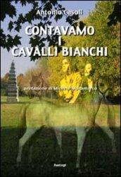 Contavamo i cavalli bianchi