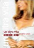 Un'altra vita. Poesie pop