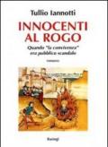 Innocenti al rogo. Quando «la convivenza» era pubblico scandalo