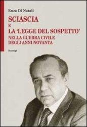 Sciascia e la «legge del sospetto» nella guerra civile degli anni Novanta