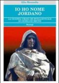 Io ho nome Jordano. La vicenda umana ed intellettuale di Giordano Bruno