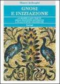 Gnosi e iniziazione. La spiritualità comune delle tradizioni esoteriche e delle scienze esoteriche