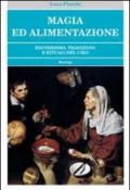 Magia ed alimentazione. Esoterismo, tradizioni e rituali del cibo