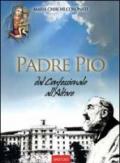 Padre Pio dal confessionale all'altare