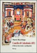 Concilio di Calcedonia (451). Chiesa lacerata e politeista