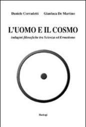 L'uomo e il cosmo. Indagini filosofiche tra scienza ed ermetismo