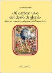 Al carbon vivo del desio di gloria. Retorica e poesia celebrativa del Cinquecento