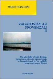 Vagabondaggi provenzali. 2.Da Marsiglia a Saint-tropez, su un tratto di costa strordinaria e disseminata di un'incredibile quantità di tracce illustri