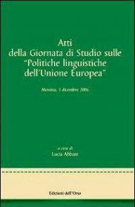 Atti della Giornata di studi sulle politiche linguistiche dell'Unione Europea