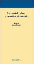 Portatori di cultura e costruttori di memorie