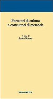 Portatori di cultura e costruttori di memorie