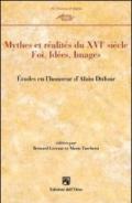 Mythes et realités du XVI° siècle. Etudes en l'honneur de Alain Dufour