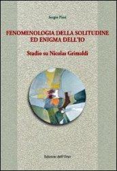 Fenomenologia della solitudine ed enigma dell'io. Studio su Nicolas Grimaldi