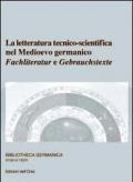 La letteratura tecnico-scientifico nel Medioevo germanico. Fachliteratur e Gebrauchstexte. Ediz. multilingue