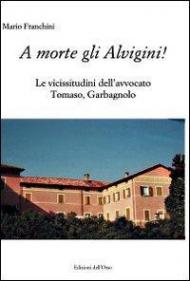 A morte gli Alvigini! Le vicissitudini dell'avvocato Tomaso, Garbagnano