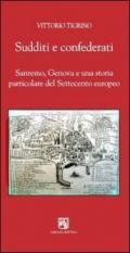 Sudditi e confederati. Sanremo, Genova e una storia particolare del Settecento europeo