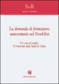 La domanda di formazione universitaria nel nord-est. Un caso di studio. L'università degli studi di Udine