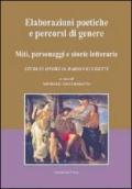 Elaborazioni poetiche e percorsi di genere. Miti, personaggi e storie letterarie. Studi in onore di Dario Cecchetti. Ediz. multilingue