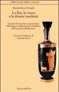 La lira, la vacca e le donne insolenti. Contesti di ricezione e promozione della figura e delle poesia di archiloco dall'arcaismo all'ellenismo. Ediz. multilingue