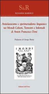 Anticlassicismo e sperimentalismo liguistico nei mondi celesti, terresti e infernali