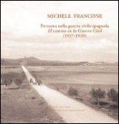 Michele Francone. Percorso nella guerra civile spagnola-El camin en la guerra civil (1937-1939). Ediz. bilingue