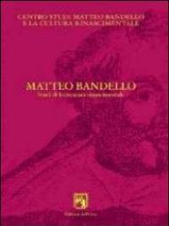 Matteo Bandello. Studi di letteratura rinascimentale