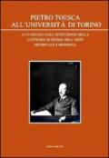 Pietro Toesca all'Università di Torino. A un secolo dall'istituzione della cattedra di storia dell'arte medievale moderna