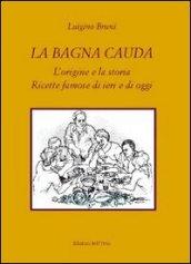 La bagna cauda. L'origine e la storia ricette famose di ieri e di oggi