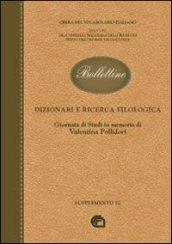 Bollettino dell'opera del vocabolario italiano. Dizionari e ricerca filologica. Giornata di studi in memoria di Valentina Pollidori. Ediz. illustrata