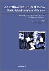 «La penna che non si spezza» Emilio Salgari a cent'anni dalla morte. Convegno internazionale di studi (Torino, 11-13 maggio 2011)