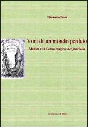 Voci di un mondo perduto. Mahler e il corno magico del fanciullo. Ediz. multilingue