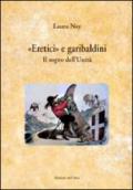 «Eretici e garibaldini». Il sogno dell'unità