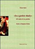 In a garden shady-All'ombra di un giardino. Studio su Benjamin Britt en. Ediz. bilingue