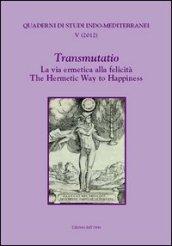 Transmutatio. La via ermetica alla felicità-The hermetic way to happiness