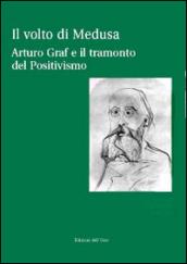 Il volto di Medusa. Arturo Graf e il tramonto del positivismo. Con CD-ROM