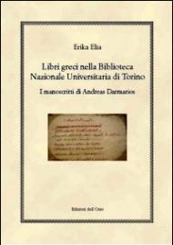 Libri greci nella Biblioteca Nazionale Universitaria di Torino. I manoscritti di Andreas Darmarios