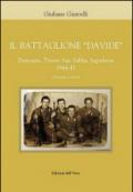 Il battaglione «Davide». Piemonte, Trieste San Sabba, Jgoslavia 1944-45. Cronaca e storia