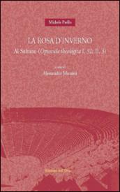 La rosa d'inverno. Al sultano (opuscola theologica I, 32: II, 3). Ediz. multilingue