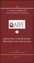 10° Convegno nazionale AISV Associazione Italiana Scienze della Voce. Aspetti prosodici e testuali del raccontare.. Con CD-ROM
